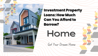 Investment Property Loans: How Much Can You Afford to Borrow?