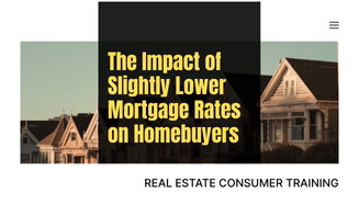 The Impact of Slightly Lower Mortgage Rates on Homebuyers
